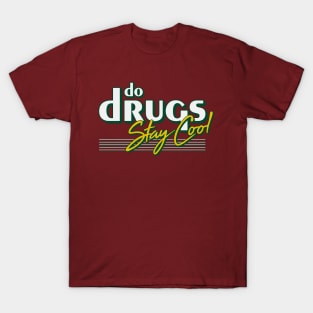 Do drugs stay cool T-Shirt